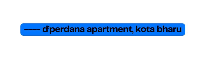 d perdana apartment kota bharu