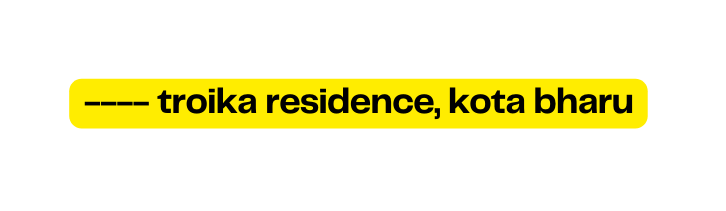 troika residence kota bharu